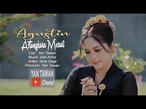 Yan Tawan Productions : Agustin - Astungkara Mesari (Official Video Klip Musik)