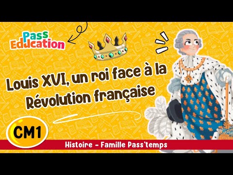 Louis XVI, un roi face à la Révolution française CM1 Famille Pass'temps Leçon Exercices Evaluations