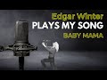 Edgar Winter plays & sings my song “Baby Mama”
