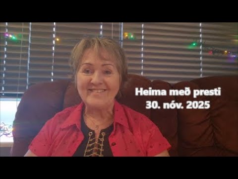 Heima með presti 30. nóv 2025, Þema: Drottinn kemur