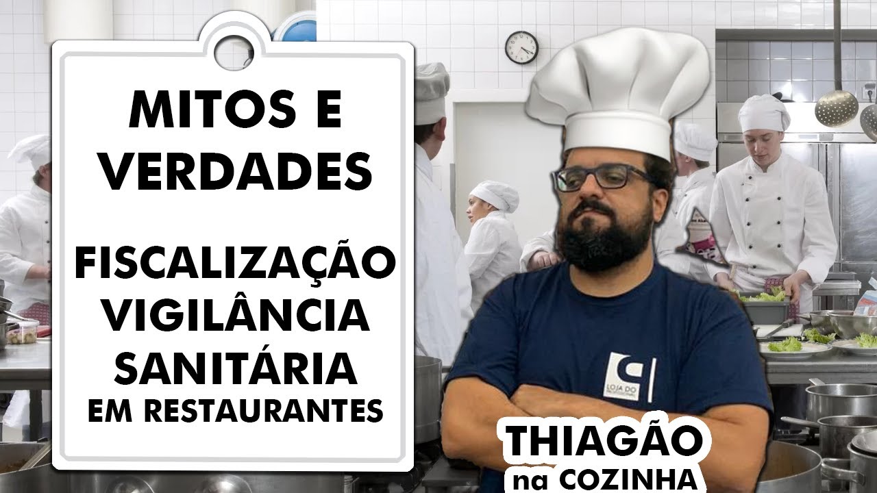 MITOS E VERDADES NA FISCALIZAÇÃO SANITÁRIA EM RESTAURANTES! | Thiagão na Cozinha!