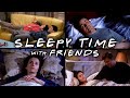 The Ones To Fall Asleep To Friends