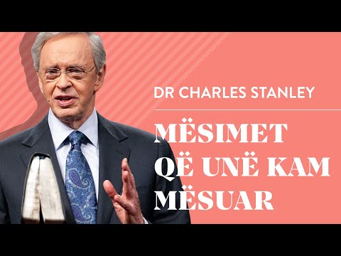 Mësimet që unë kam mësuar - Dr Charles Stanley
