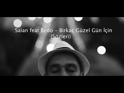 Saian feat Bedo - Birkaç Güzel Gün İçin (Sözleri)