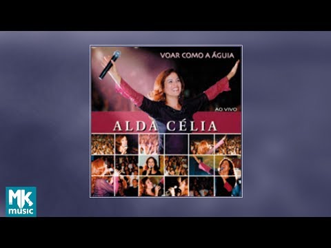 Vou Voar Como a Águia (CD COMPLETO) - Alda Célia