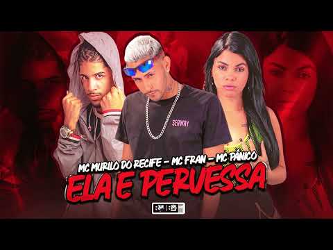 MC MURILO DO RECIFE, MC FRAN, MC PÂNICO - ELA É PERVESSA (BNB NO BEAT)
