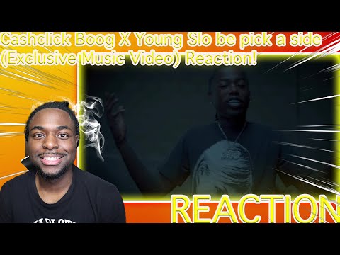 Cashclick Boog X Young Slo be pick a side (Exclusive Music Video) Reaction!
