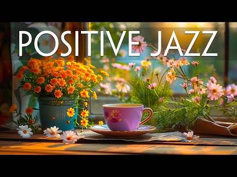 Jazz Upbeat Music - Positive Energy of Soft Jazz Instrumental Music & Relaxing Harmony Bossa Nova