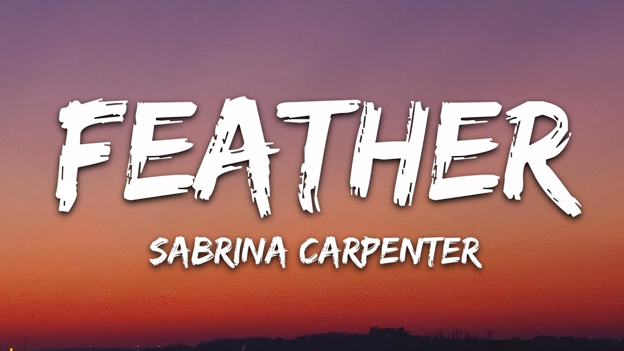 Sabrina Carpenter - Feather (Lyrics)
