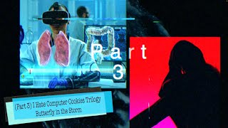 (Part 3) I Hate Computer Cookies Trilogy