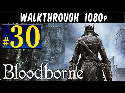 Bloodborne - Walkthrough Part 30 Chalice Dungeon Chamber Of The Seal Gameplay Lets play 1080p PS4