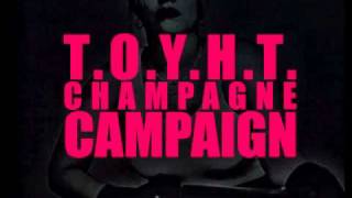 T.O.Y.H.T - Champagne Campaign