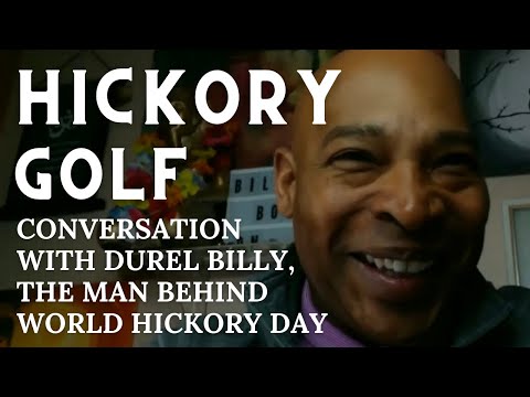 The Man Behind World Hickory Golf Day: A Conversation with Durel Billy - Hickory Chat #1