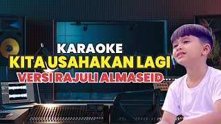 Download lagu Karaoke Lirik Kita Usahakan Lagi Versi Rajuli Almaseid mp3
