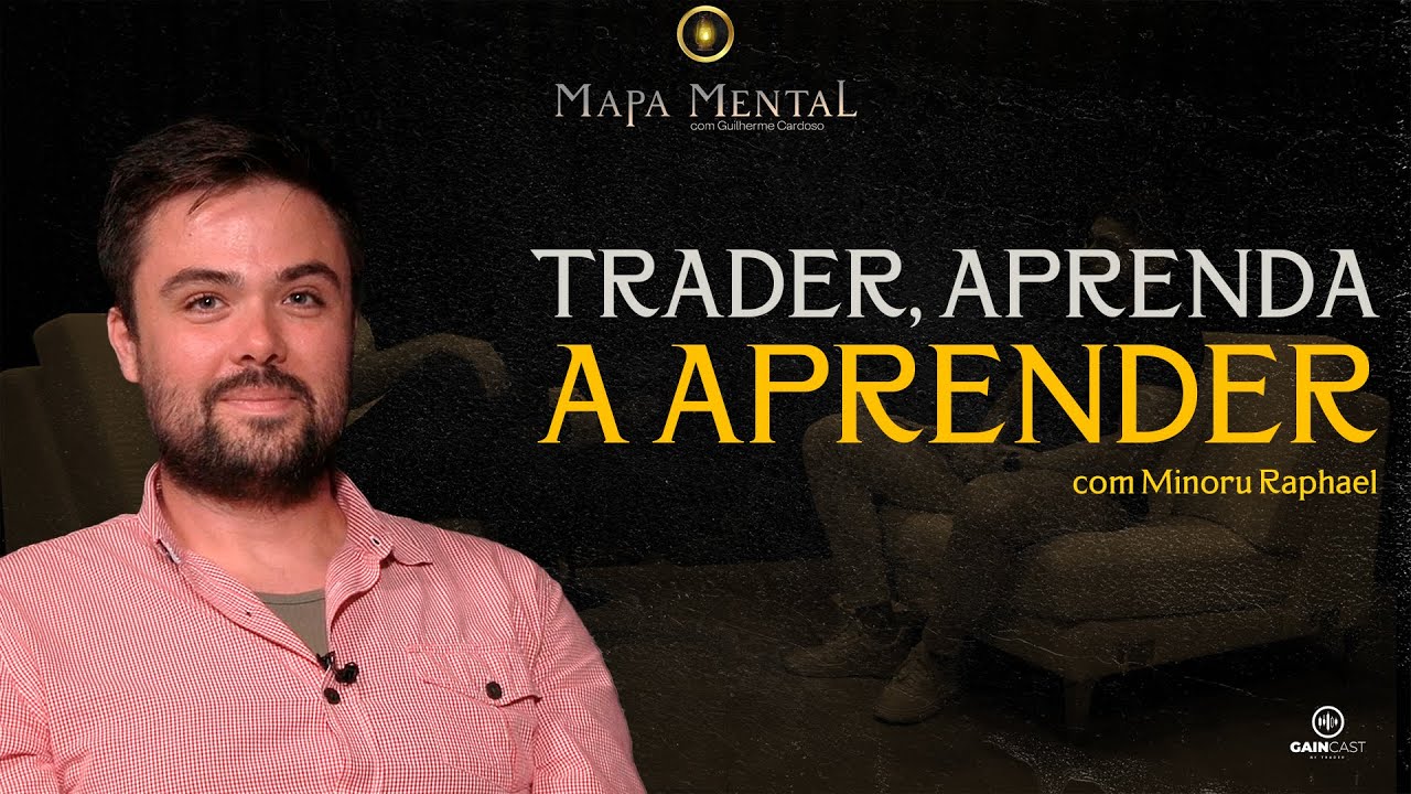 Ele ensina a aprender e vai te fazer ser um trader melhor - Mapa Mental com Minoru Raphael