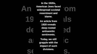 In the 1920s, American Jews faced widespread societal resentment and blame.