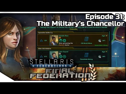 STELLARIS Federations — Final Federation II 31 | 2.6.3 Verne Gameplay - The Military's Chancellor
