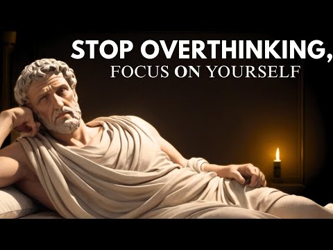 How To Stop Overthinking And Calm Your Mind - Stoic Philosophy