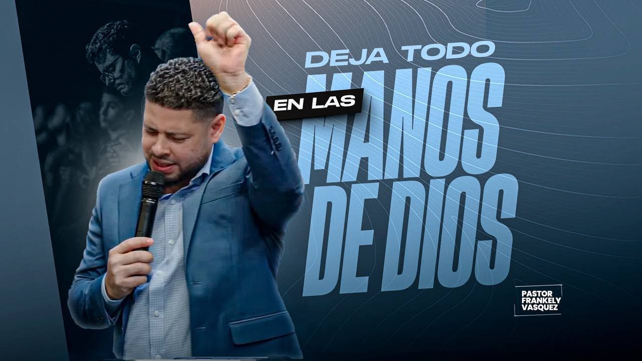 Deja Todo En Manos De Dios l Pastor Frankely Vásquez