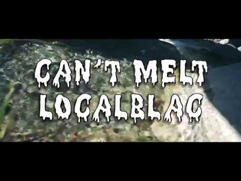 LocalBlac - Cant Melt