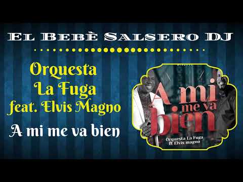🆕 Orquesta La Fuga feat. Elvis Magno - A mi me va bien 🔻(Salsa 2020)🔺