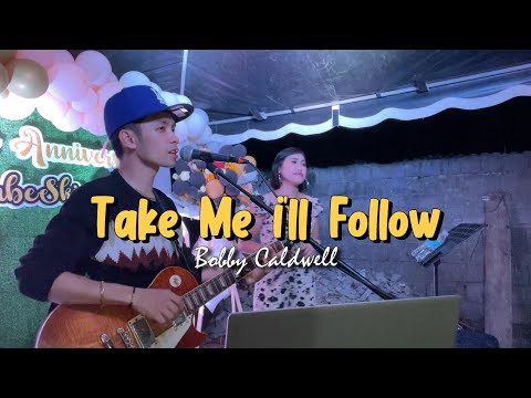 Take Me I'll Follow - Bobby Caldwell | Sweetnotes Live