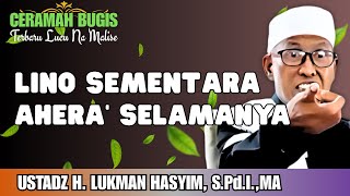 Download lagu CERAMAH BUGIS || LINO SEMENTARA-AHERA’ SELAMANYA || USTADZ H. LUKMAN HASYIM, S.Pd.I.,MA mp3 Download lagu CERAMAH BUGIS || LINO SEMENTARA-AHERA’ SELAMANYA || USTADZ H. LUKMAN HASYIM, S.Pd.I.,MA mp3