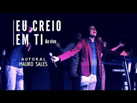 Mauro Sales - Eu creio em Ti - Ao vivo (Autoral)