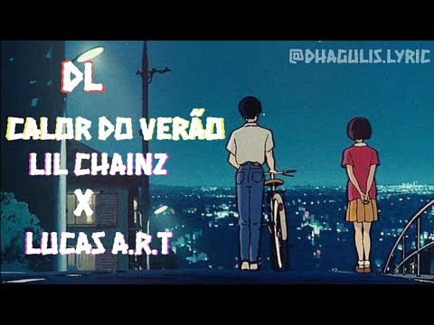 [dhagullis.lyric] • Lil Chainz x Lucas A.R.T - CALOR DO VERÃO (lyric)