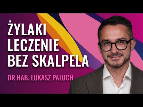 Od Pajączków Do Żylaków | Leczenie i Profilaktyka Niewydolności Żylnej | Dr hab. Łukasz Paluch