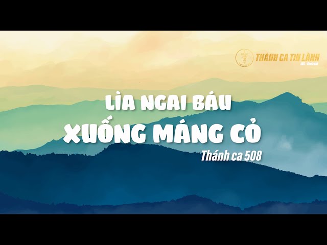 THÁNH CA 508 | LÌA NGAI BÁU XUỐNG MÁNG CỎ | KARAOKE THÁNH CA TIN LÀNH