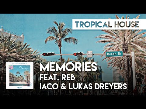 Tropical House | Iaco & Lukas Dreyers feat. Reb - Memories