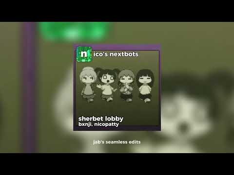 nico's nextbots ost - sherbet lobby w/ bxnji | 𝗲𝘅𝘁𝗲𝗻𝗱𝗲𝗱 𝗲𝗱𝗶𝘁