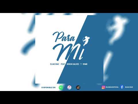Elias Diaz - Para mi (feat. Rome, Griego Galvez)