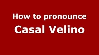 How to pronounce Casal Velino