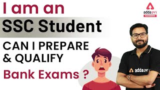 I am an SSC Student , Can I Prepare and Qualify Bank Exams?