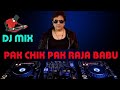 Dj mix pak chik pak raja babu