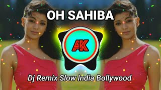 Download lagu Oh Sahiba || Dj Remix Slow India Bollywood || Viral Tiktok || Remix By (@anakkampung360 ) mp3