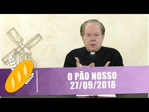 O Pão Nosso - 27/09/18