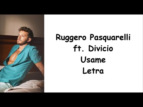 Ruggero Pasquarelli ft. Divicio - Usame Letra