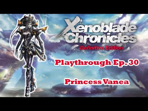 Xenoblade Chronicles Definitive Edition Playthrough Ep. 30