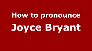 How to pronounce Joyce Bryant