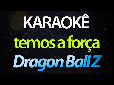 ⭐ Temos a Força (Posso Pressentir) (We Gotta Power) - Dragon Ball Z (Karaokê Version) (Cover)