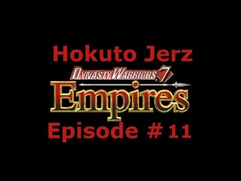 Dynasty Warriors 7 Empires (Hokuto Jerz) Ep. 11