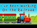 I Ve Been Working On The Railroad The Best Train Song For Kids