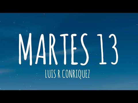 Luis R Conriquez - Martes 13 [Letra/Lyrics]