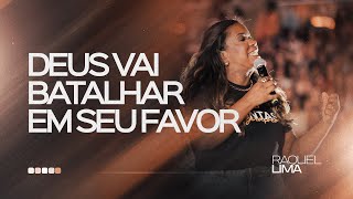PRA. RAQUEL LIMA I DEUS VAI BATALHAR EM SEU FAVOR