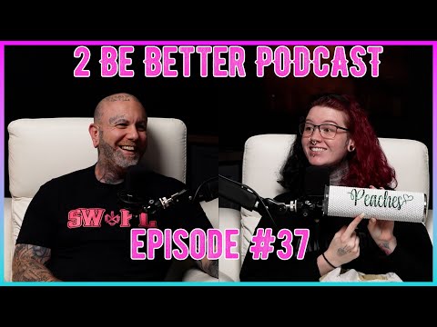 2 Be Better Podcast Episode #37