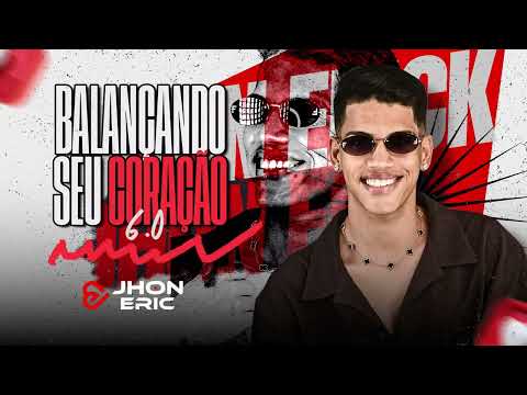 Jhon Eric - Balançando Seu Coração 6.0 - CD COMPLETO