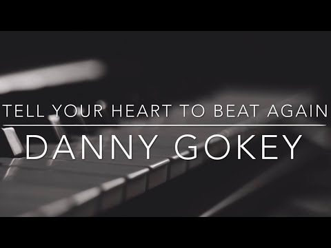 Tell Your Heart to Beat Again- Danny Gokey (Piano Instrumental)